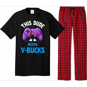 Funny This Dude Needs Vbucks Will Work For Bucks Gamer Pajama Set