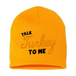 Funny Thanksgiving Dinner Dirty Talk Turkey To Me Cool Gift Short Acrylic Beanie