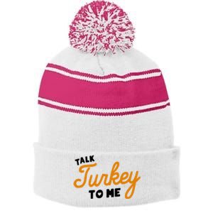 Funny Thanksgiving Dinner Dirty Talk Turkey To Me Cool Gift Stripe Pom Pom Beanie