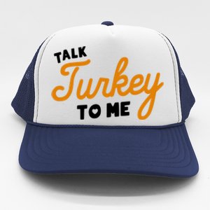 Funny Thanksgiving Dinner Dirty Talk Turkey To Me Cool Gift Trucker Hat