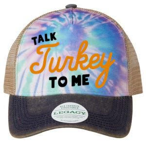 Funny Thanksgiving Dinner Dirty Talk Turkey To Me Cool Gift Legacy Tie Dye Trucker Hat