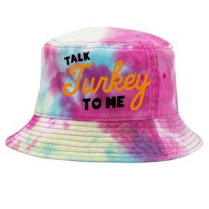 Funny Thanksgiving Dinner Dirty Talk Turkey To Me Cool Gift Tie-Dyed Bucket Hat