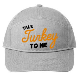 Funny Thanksgiving Dinner Dirty Talk Turkey To Me Cool Gift 7-Panel Snapback Hat