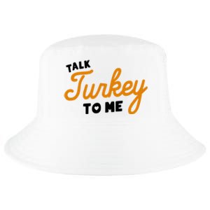 Funny Thanksgiving Dinner Dirty Talk Turkey To Me Cool Gift Cool Comfort Performance Bucket Hat