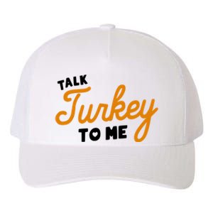 Funny Thanksgiving Dinner Dirty Talk Turkey To Me Cool Gift Yupoong Adult 5-Panel Trucker Hat