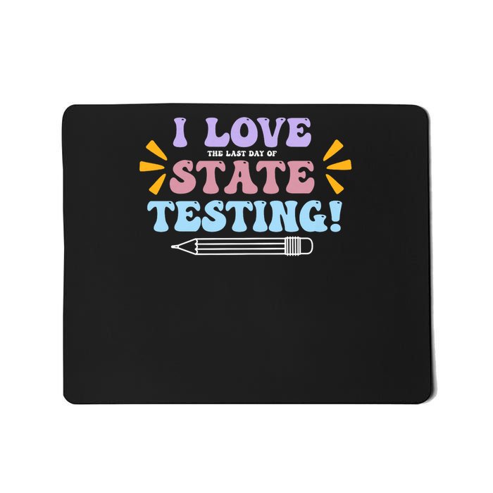 Funny Test Day I Love The Last Day Of State Testing Mousepad