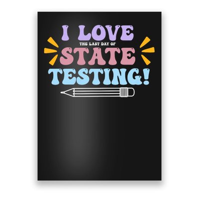 Funny Test Day I Love The Last Day Of State Testing Poster