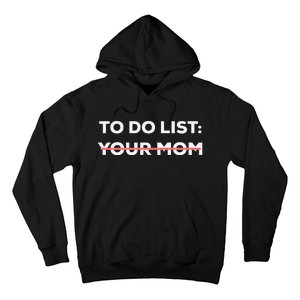 Funny To Do List Your Mom Sarcasm Sarcastic Saying Hoodie