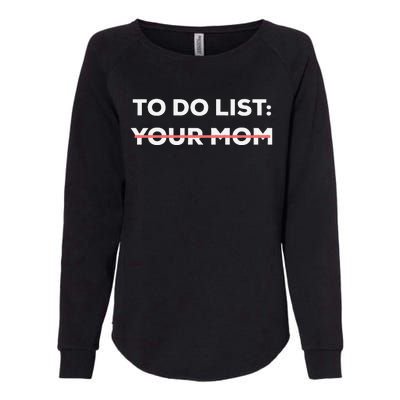 Funny To Do List Your Mom Sarcasm Sarcastic Saying Womens California Wash Sweatshirt