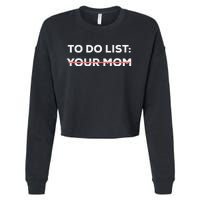 Funny To Do List Your Mom Sarcasm Sarcastic Saying Cropped Pullover Crew