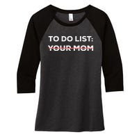 Funny To Do List Your Mom Sarcasm Sarcastic Saying Women's Tri-Blend 3/4-Sleeve Raglan Shirt