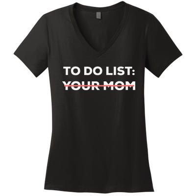 Funny To Do List Your Mom Sarcasm Sarcastic Saying Women's V-Neck T-Shirt