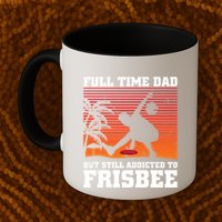 Full Time Dad But Still Addicted To Frisbee Gift Mug