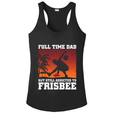 Full Time Dad But Still Addicted To Frisbee Gift Ladies PosiCharge Competitor Racerback Tank