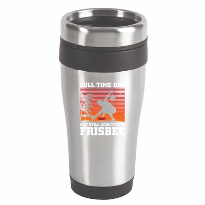 Full Time Dad But Still Addicted To Frisbee Gift 16oz Travel Tumbler