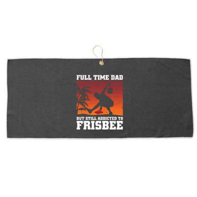 Full Time Dad But Still Addicted To Frisbee Gift Large Microfiber Waffle Golf Towel