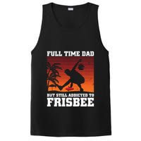 Full Time Dad But Still Addicted To Frisbee Gift PosiCharge Competitor Tank