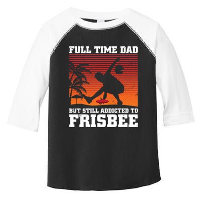 Full Time Dad But Still Addicted To Frisbee Gift Toddler Fine Jersey T-Shirt