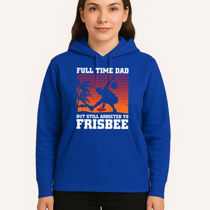 Full Time Dad But Still Addicted To Frisbee Gift Hoodie