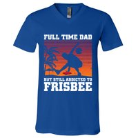 Full Time Dad But Still Addicted To Frisbee Gift V-Neck T-Shirt