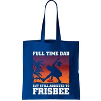 Full Time Dad But Still Addicted To Frisbee Gift Bag