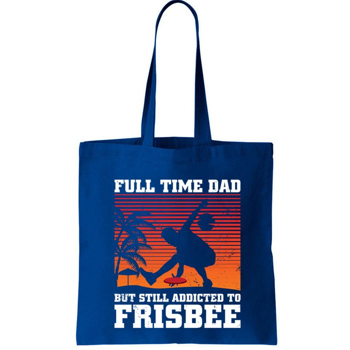 Full Time Dad But Still Addicted To Frisbee Gift Bag