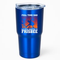 Full Time Dad But Still Addicted To Frisbee Gift Tumbler