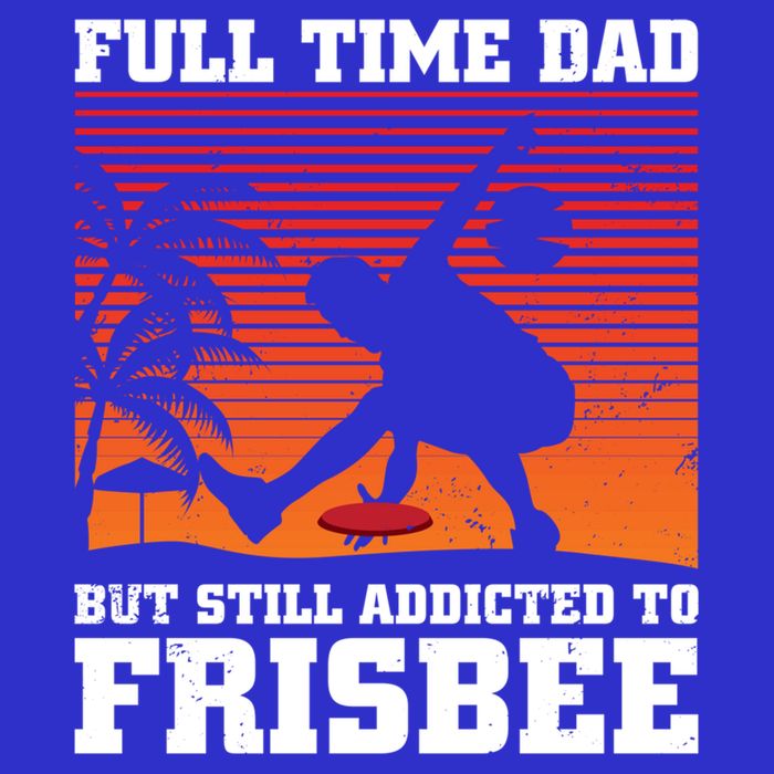 Full Time Dad But Still Addicted To Frisbee Gift Poster