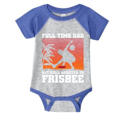 Full Time Dad But Still Addicted To Frisbee Gift Infant Baby Jersey Bodysuit