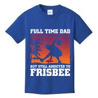 Full Time Dad But Still Addicted To Frisbee Gift Kids T-Shirt