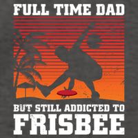 Full Time Dad But Still Addicted To Frisbee Gift Vector Backpack