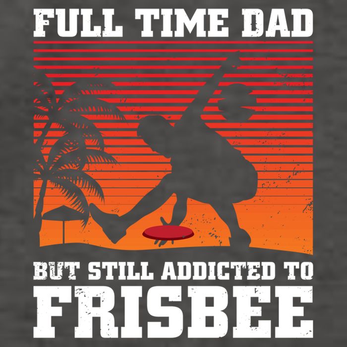 Full Time Dad But Still Addicted To Frisbee Gift Vector Backpack