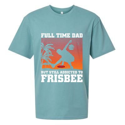 Full Time Dad But Still Addicted To Frisbee Gift Sueded Cloud Jersey T-Shirt