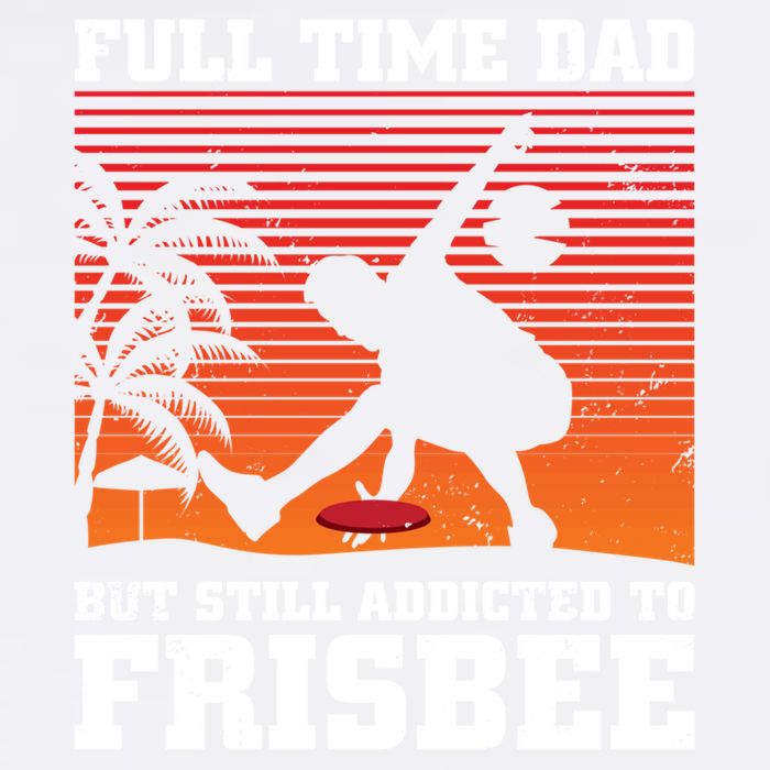 Full Time Dad But Still Addicted To Frisbee Gift Garment-Dyed Sweatshirt
