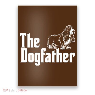 Funny The Dogfather Bassett Hound Lover Poster