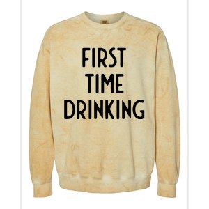 First Time Drinking I Funny White Lie Party Colorblast Crewneck Sweatshirt