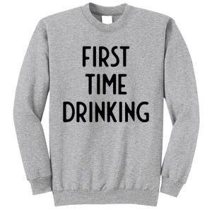 First Time Drinking I Funny White Lie Party Tall Sweatshirt