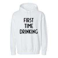 First Time Drinking I Funny White Lie Party Garment-Dyed Fleece Hoodie