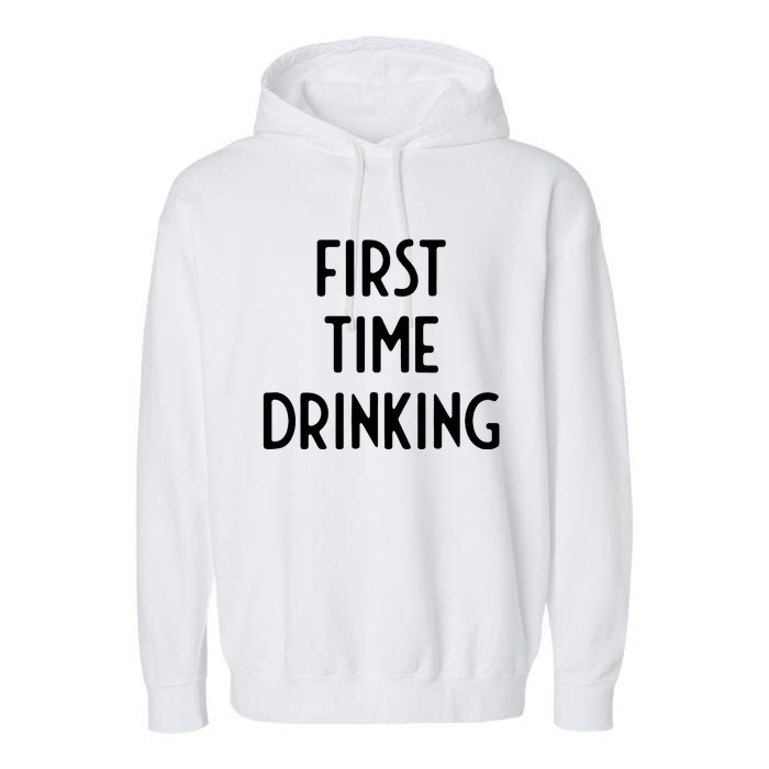 First Time Drinking I Funny White Lie Party Garment-Dyed Fleece Hoodie