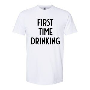 First Time Drinking I Funny White Lie Party Softstyle CVC T-Shirt