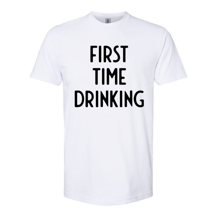 First Time Drinking I Funny White Lie Party Softstyle CVC T-Shirt