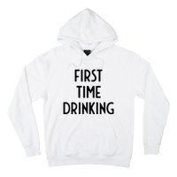 First Time Drinking I Funny White Lie Party Hoodie