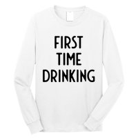 First Time Drinking I Funny White Lie Party Long Sleeve Shirt