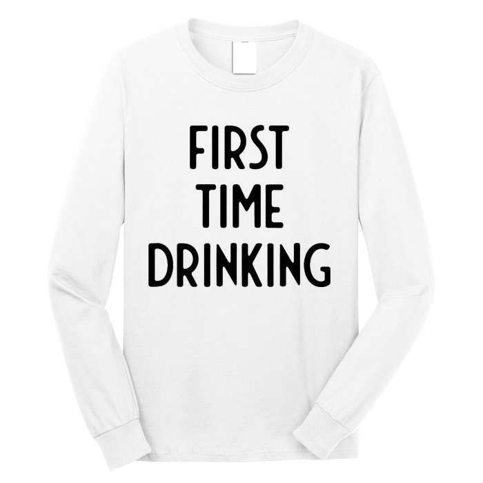 First Time Drinking I Funny White Lie Party Long Sleeve Shirt