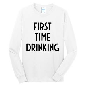 First Time Drinking I Funny White Lie Party Tall Long Sleeve T-Shirt