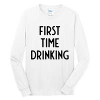 First Time Drinking I Funny White Lie Party Tall Long Sleeve T-Shirt