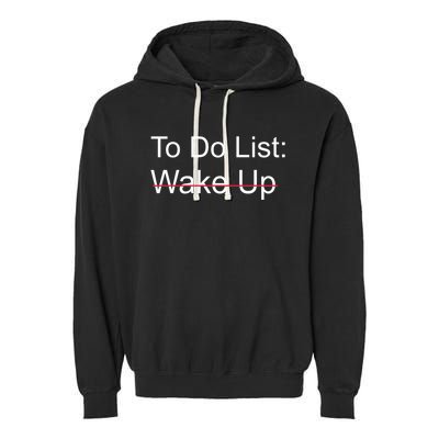 Funny To Do List: Wake Up Crossed Out Gift Garment-Dyed Fleece Hoodie