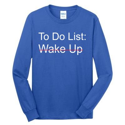 Funny To Do List: Wake Up Crossed Out Gift Tall Long Sleeve T-Shirt