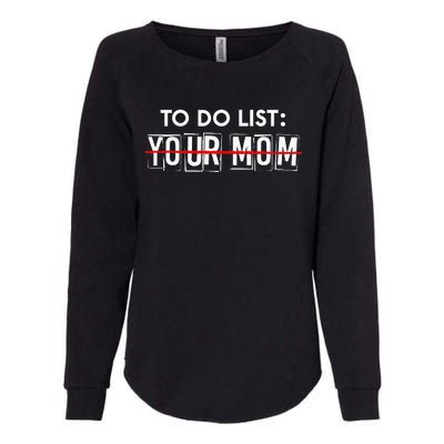 Funny To Do List Your Mom Sarcasm Sarcastic Saying Womens California Wash Sweatshirt