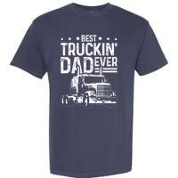 Funny Truck Driver Fathers Day Gift Best Truckin Dad Ever Garment-Dyed Heavyweight T-Shirt